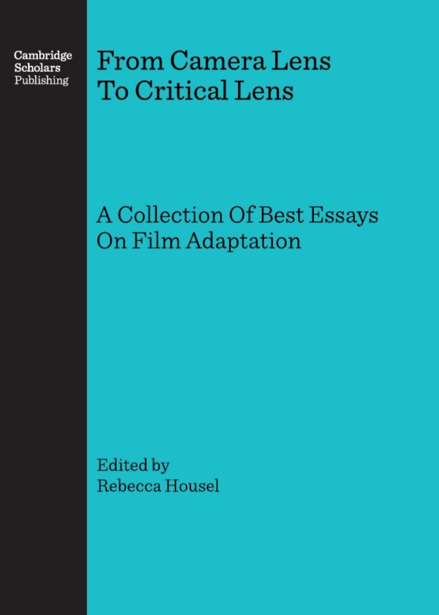 From Camera Lens to Critical Lens: A Collection of Best Essays on Film Adaptation by Rebecca Housel