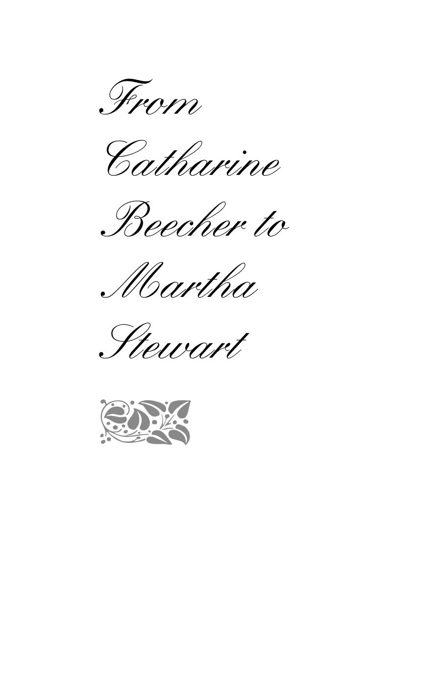 From Catharine Beecher to Martha Stewart: A Cultural History of Domestic Advice by Sarah A. Leavitt