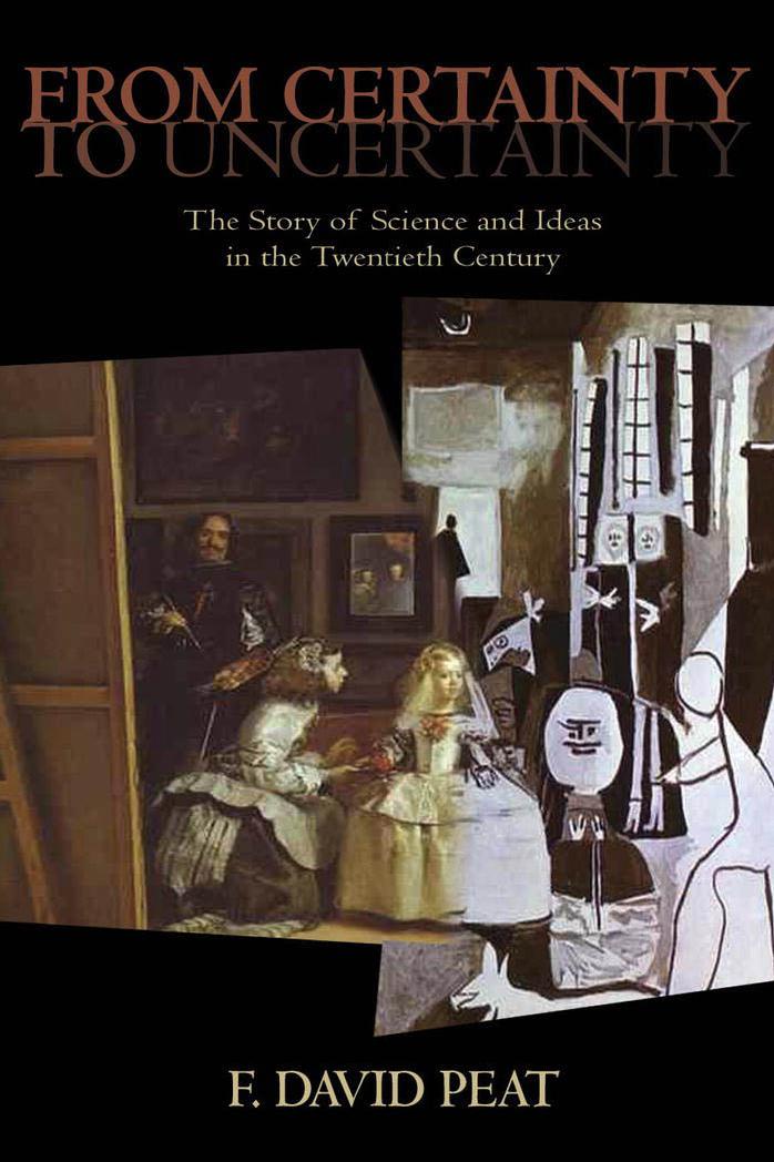 From Certainty to Uncertainty, The Story of Science and Ideas in the Twentieth Century by F David Peat