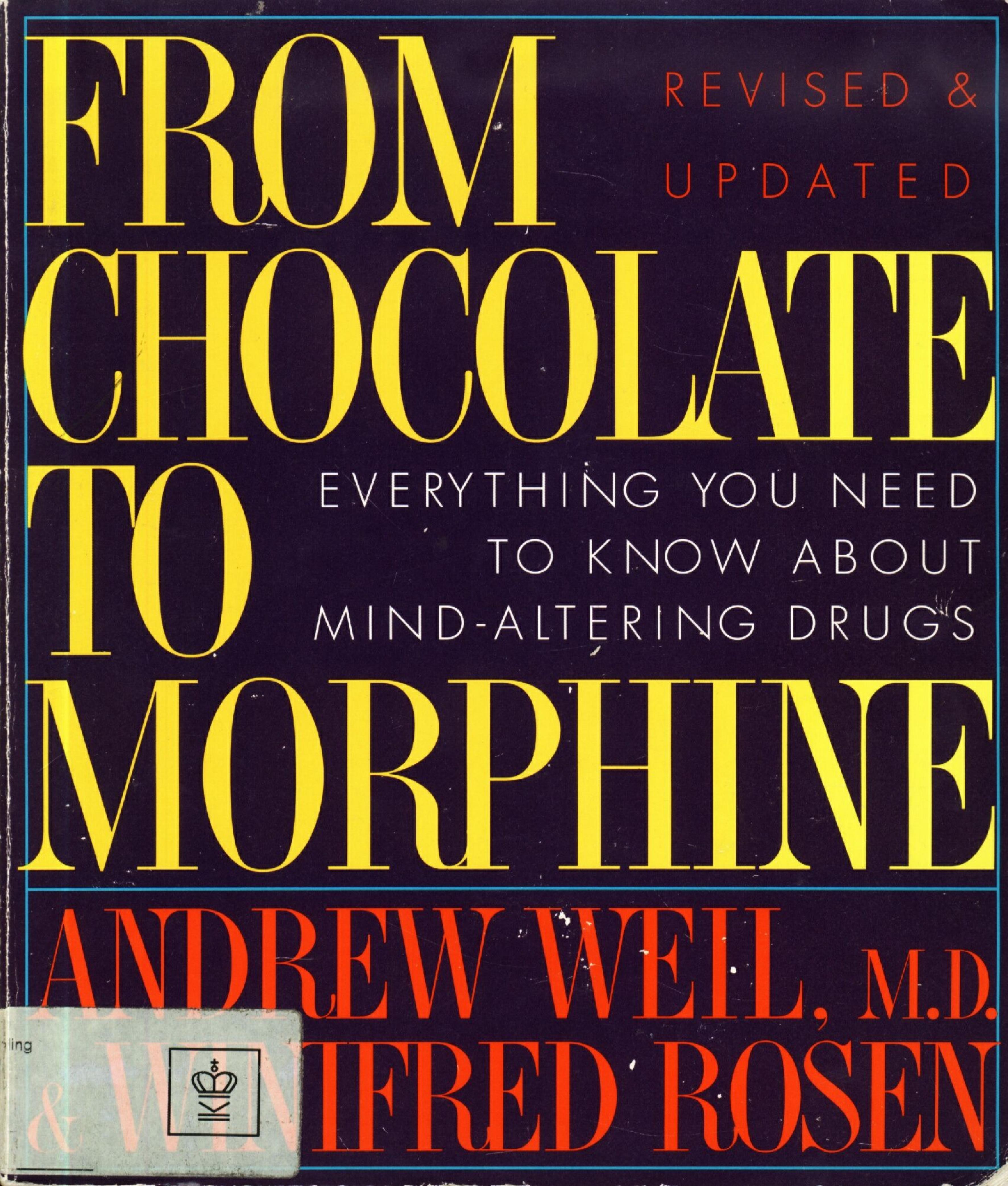 From Chocolate to Morphine by Andrew Weil MD