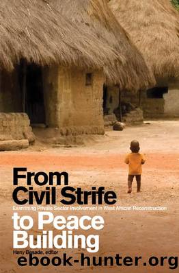 From Civil Strife to Peace Building : Examining Private Sector Involvement in West African Reconstruction by Hany Besada