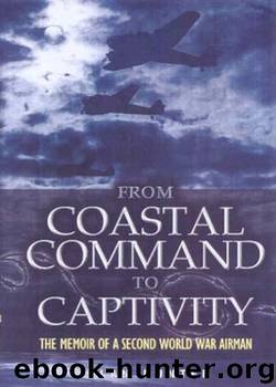 From Coastal Command to Captivity: The Memoir of a Second World War Airman by Allan Hunter