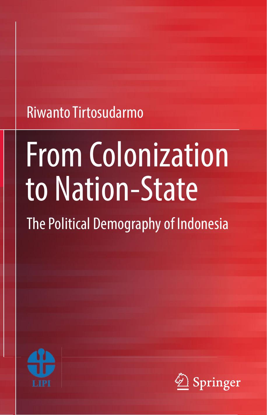 From Colonization to Nation-State: The Political Demography of Indonesia by Riwanto Tirtosudarmo