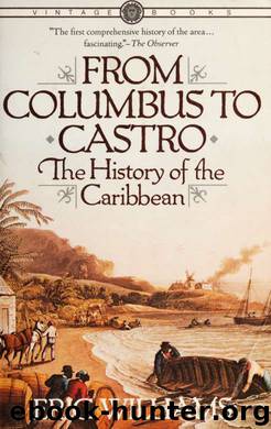 From Columbus to Castro : the history of the Caribbean, 1492-1969 by Williams Eric Eustace 1911-
