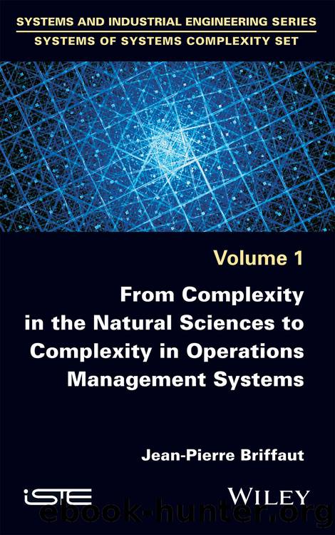 From Complexity in the Natural Sciences to Complexity in Operations Management Systems by Jean-Pierre Briffaut