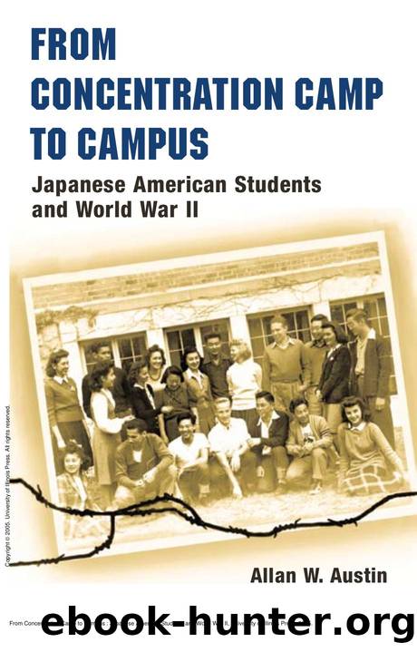 From Concentration Camp to Campus : Japanese American Students and World War II by Allan W. Austin