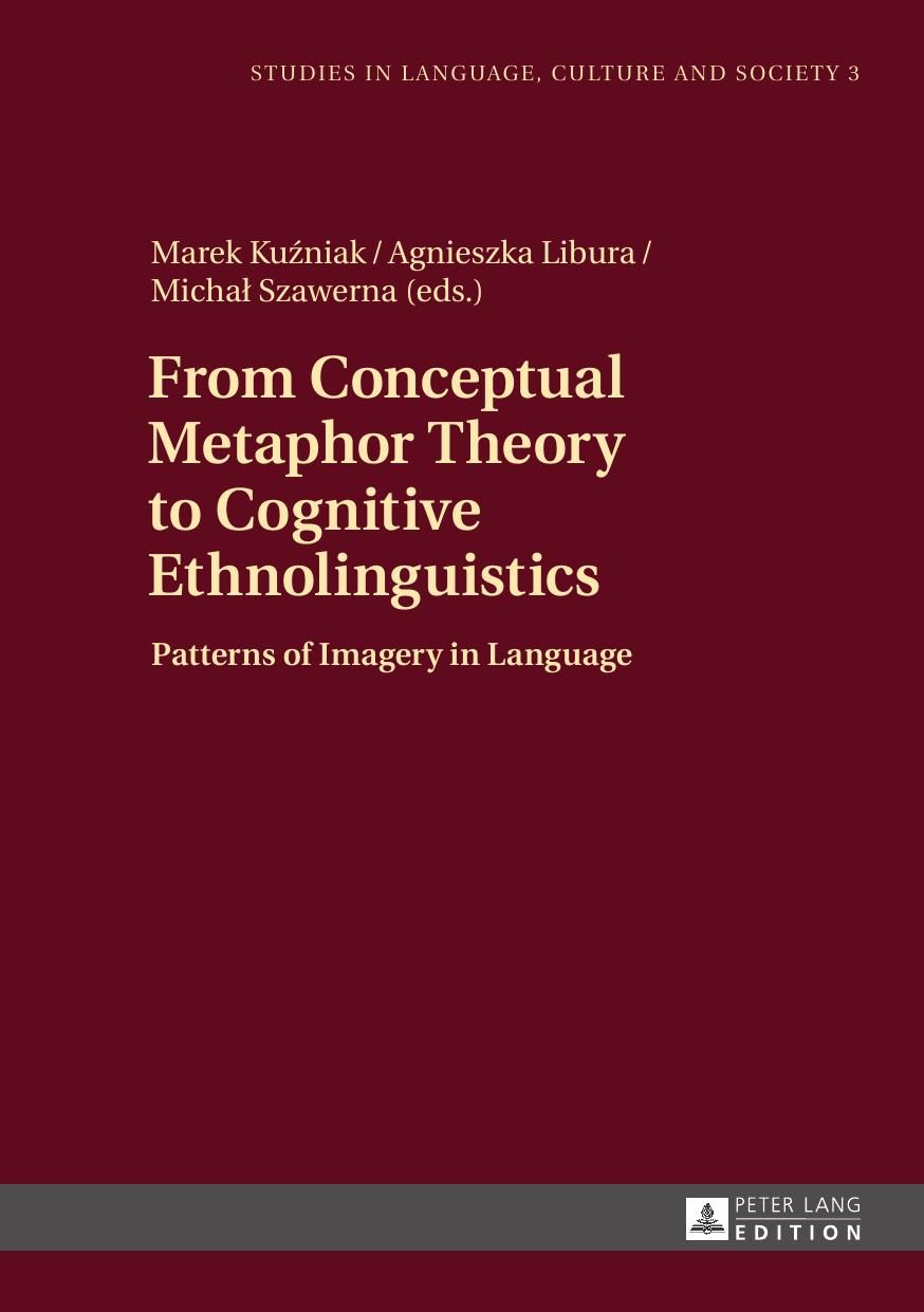 From Conceptual Metaphor Theory to Cognitive Ethnolinguistics: Patterns of Imagery in Language by Unknow