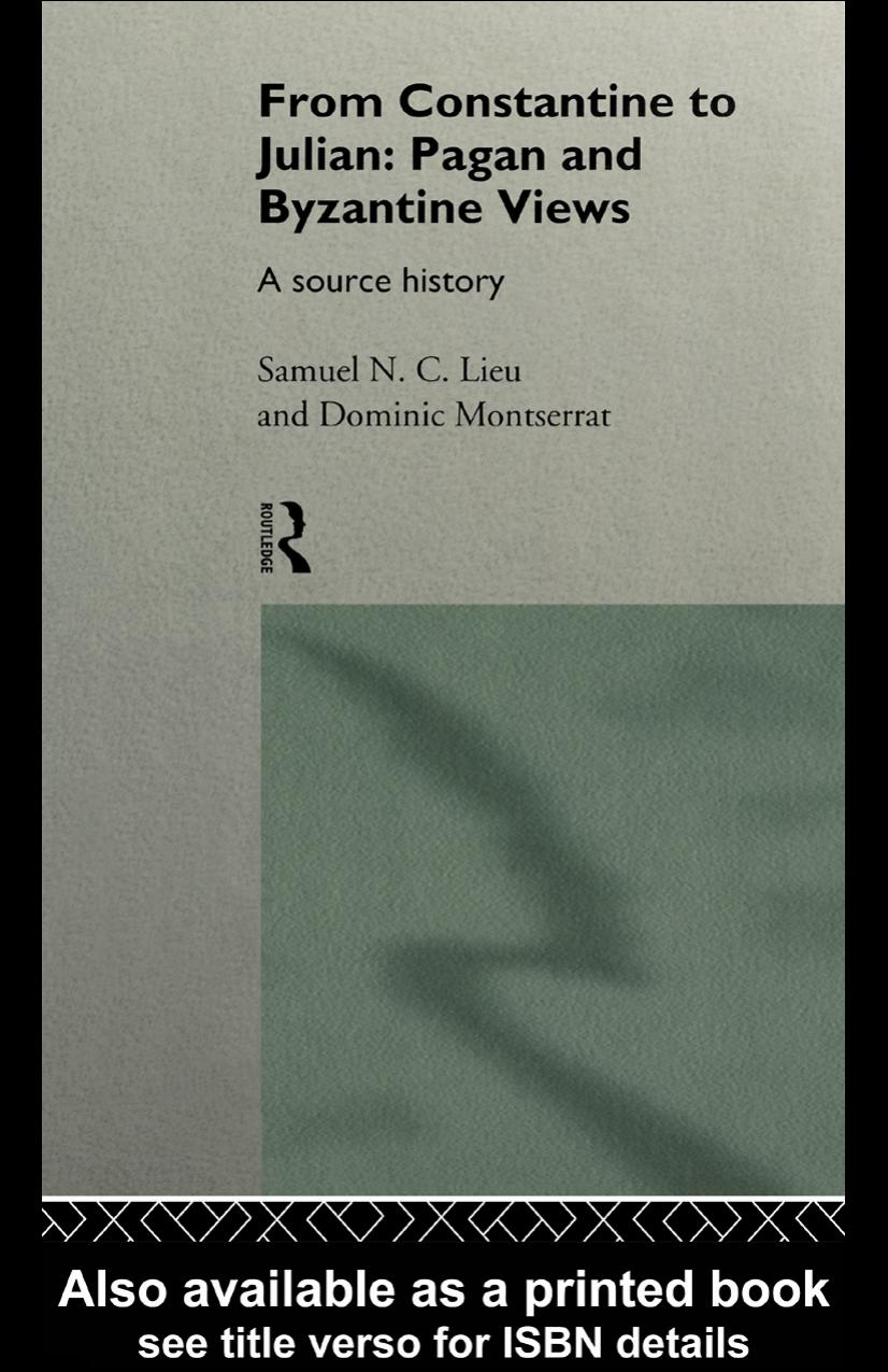 From Constantine to Julian: Pagan and Byzantine Views - A Source History by Samuel N.C.Lieu & Dominic Montserrat (edt)