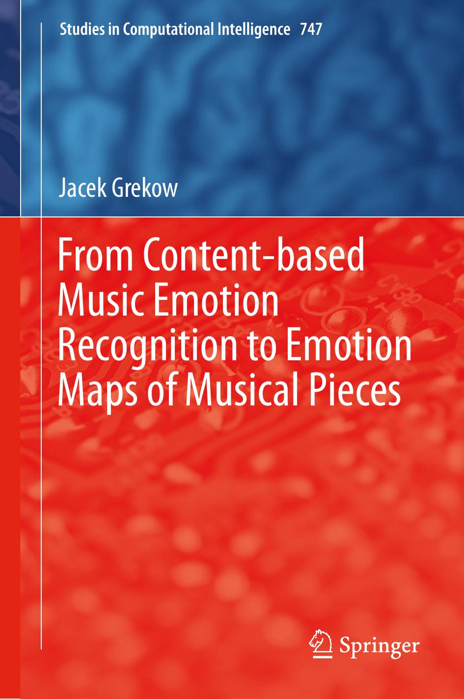 From Content-based Music Emotion Recognition to Emotion Maps of Musical Pieces by Jacek Grekow (auth.)