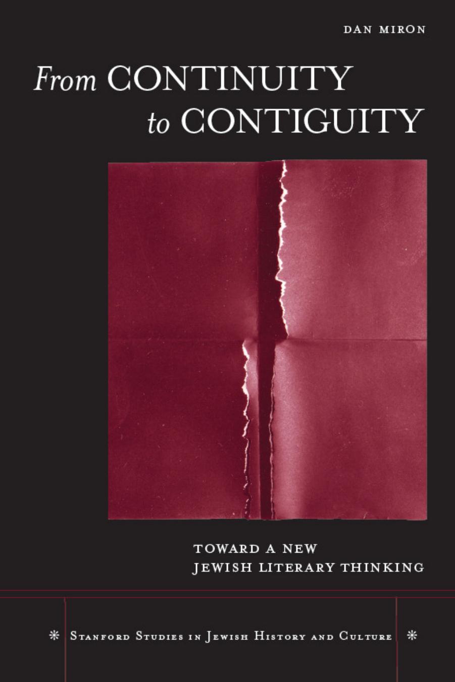 From Continuity to Contiguity: Toward a New Jewish Literary Thinking (Stanford Studies in Jewish History and C) by Dan Miron