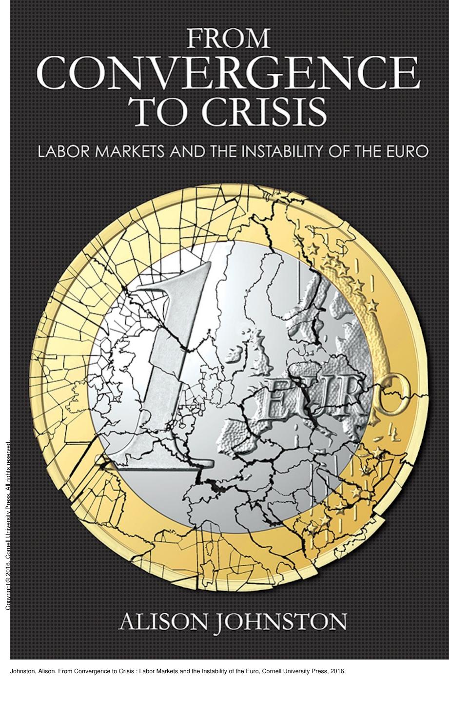 From Convergence to Crisis : Labor Markets and the Instability of the Euro by Alison Johnston
