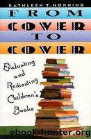 From Cover to Cover: Evaluating and Reviewing Children's Books by Horning Kathleen T