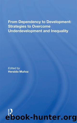 From Dependency to Development: Strategies to Overcome Underdevelopment and Inequality by Heraldo Muñoz