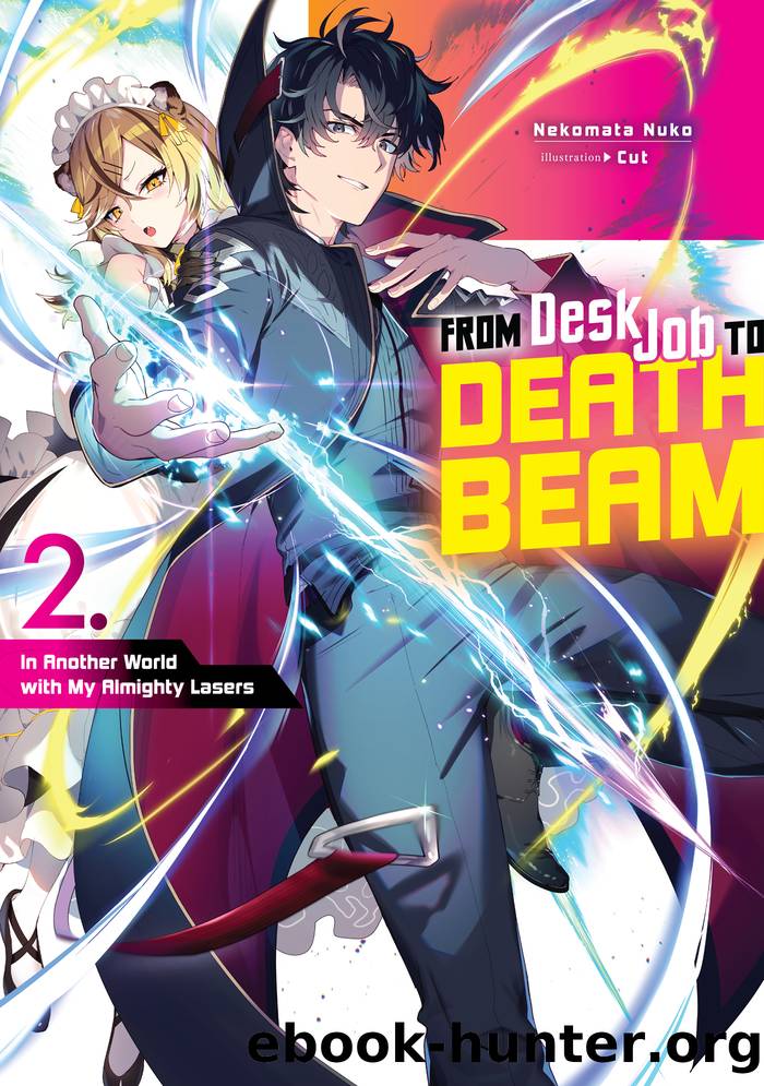 From Desk Job to Death Beam: In Another World with My Almighty Lasers Volume 2 by Nekomata Nuko