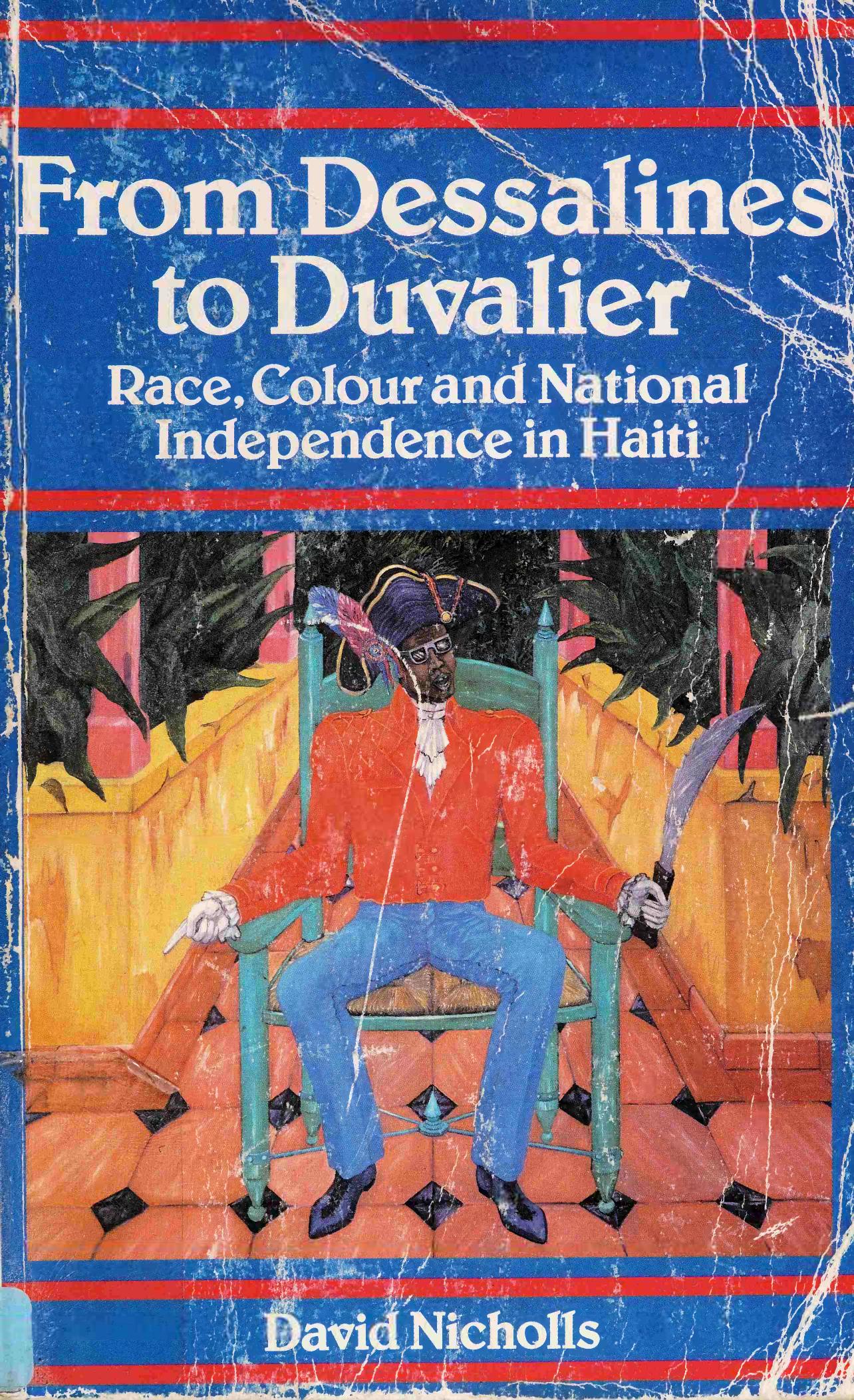 From Dessalines to Duvalier: Race, Colour and National Independence in Haiti by David Nicholls