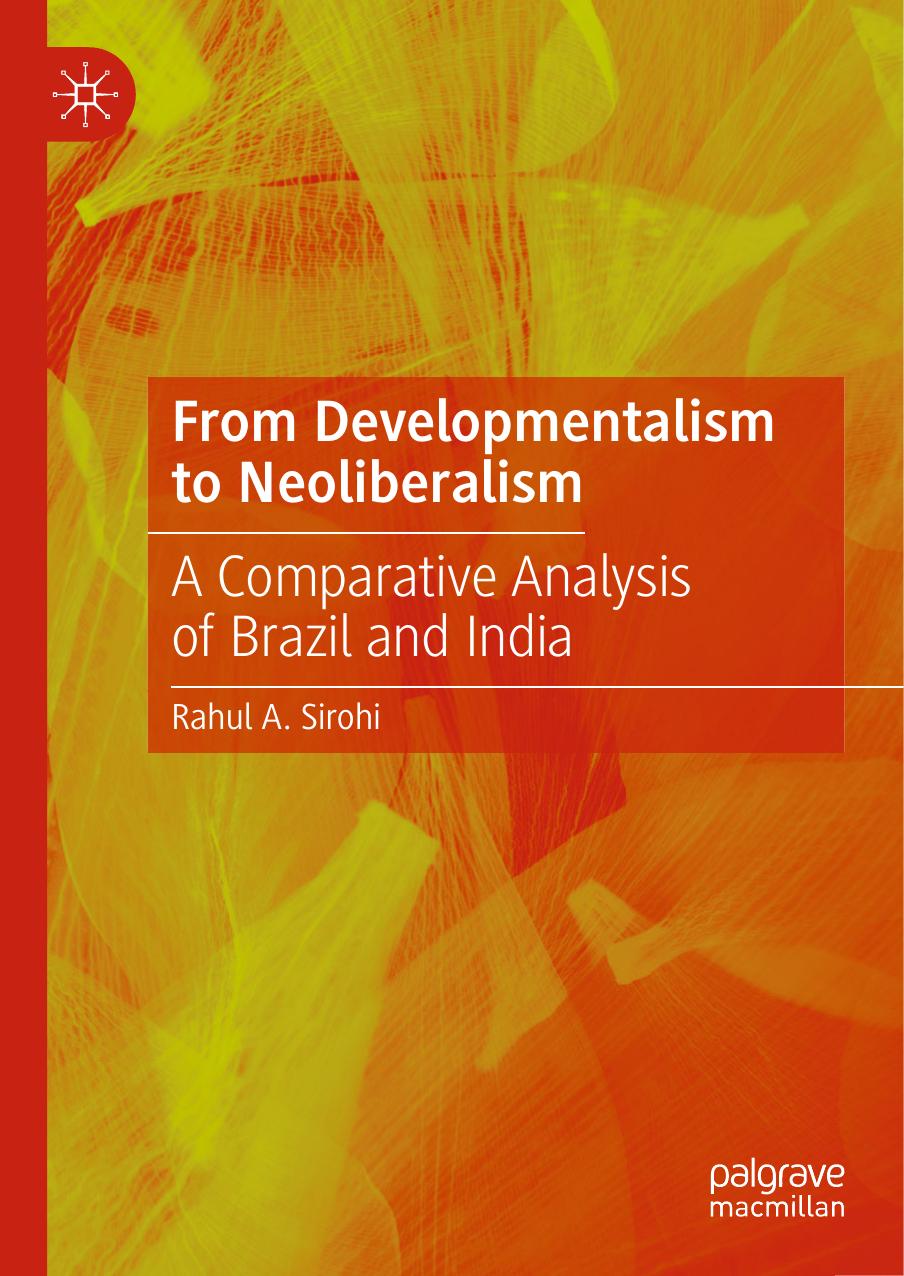 From Developmentalism to Neoliberalism: A Comparative Analysis of Brazil and India by Rahul A. Sirohi