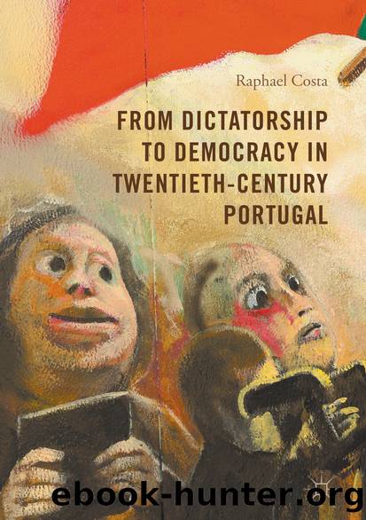 From Dictatorship to Democracy in Twentieth-Century Portugal by Raphael Costa