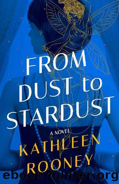 From Dust to Stardust: A Novel by Kathleen Rooney