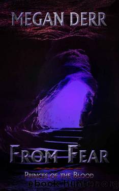 From Fear (Princes of the Blood Book 4) by Megan Derr