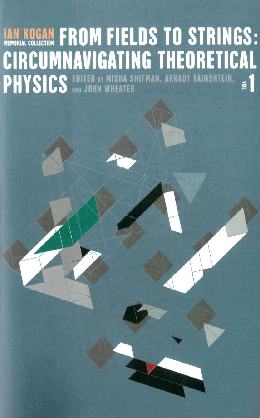 From Fields To Strings: Circumnavigating Theoretical Physics - Ian Kogan Memorial Collection by Misha Shifman (editor) A. Vainshtein (editor) J. Wheater (editor)