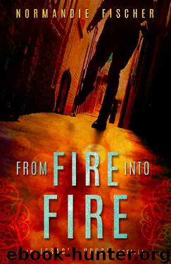 From Fire Into Fire by Normandie Fischer