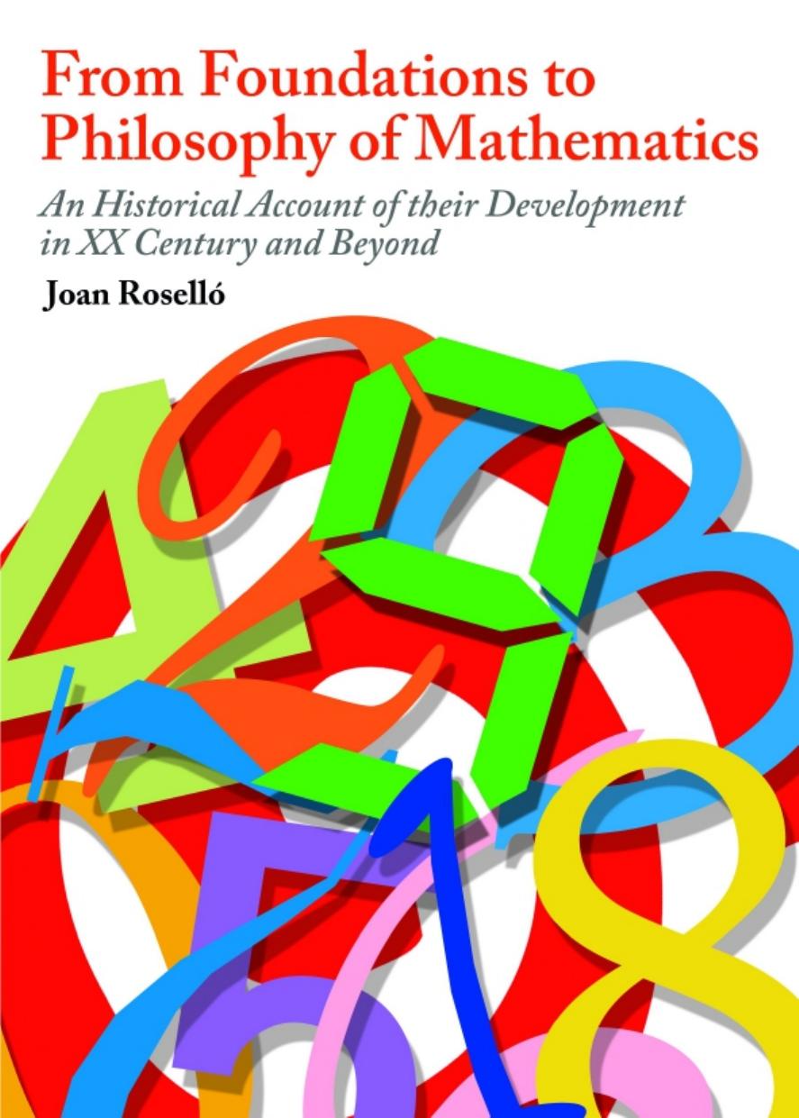From Foundations to Philosophy of Mathematics : An Historical Account of Their Development in the XX Century and Beyond by Joan Roselló
