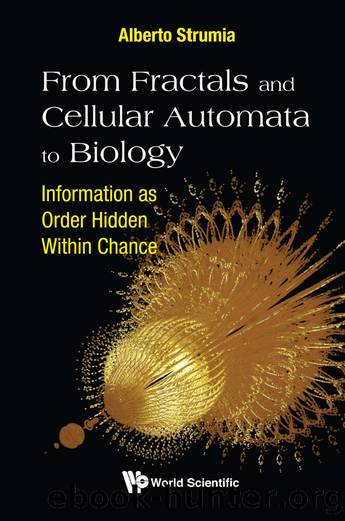 From Fractals and Cellular Automata to Biology: Information as Order Hidden Within Chance by Alberto Strumia