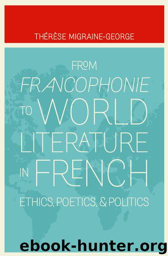 From Francophonie to World Literature in French by Thérèse Migraine-George