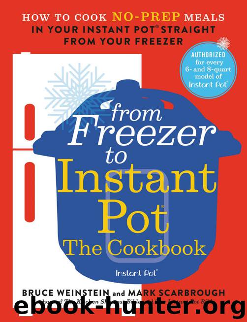 From Freezer to Instant Pot®: The Cookbook by Weinstein Bruce & Scarbrough Mark