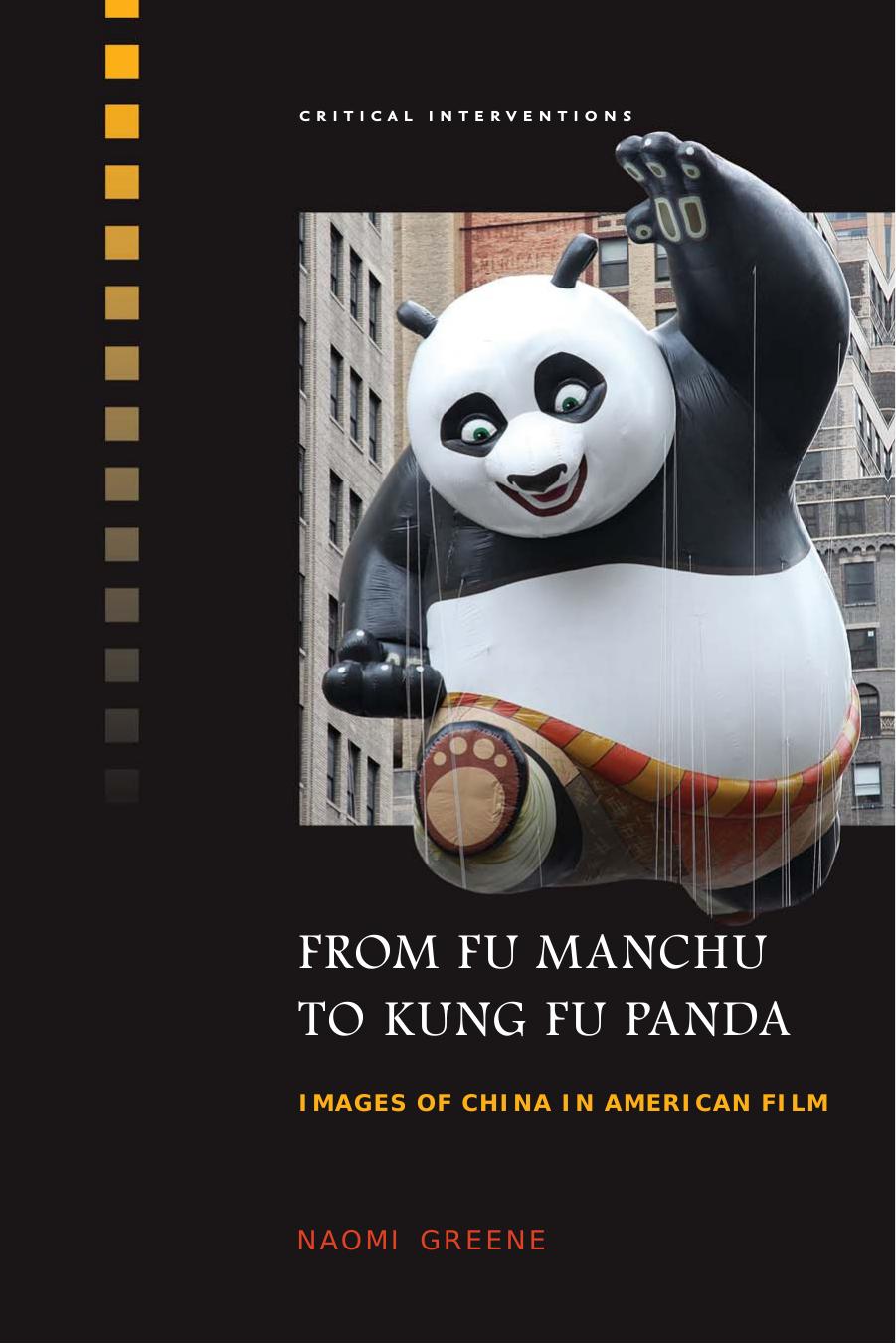 From Fu Manchu to Kung Fu Panda: Images of China in American Film by Naomi Greene Sheldon H. Lu