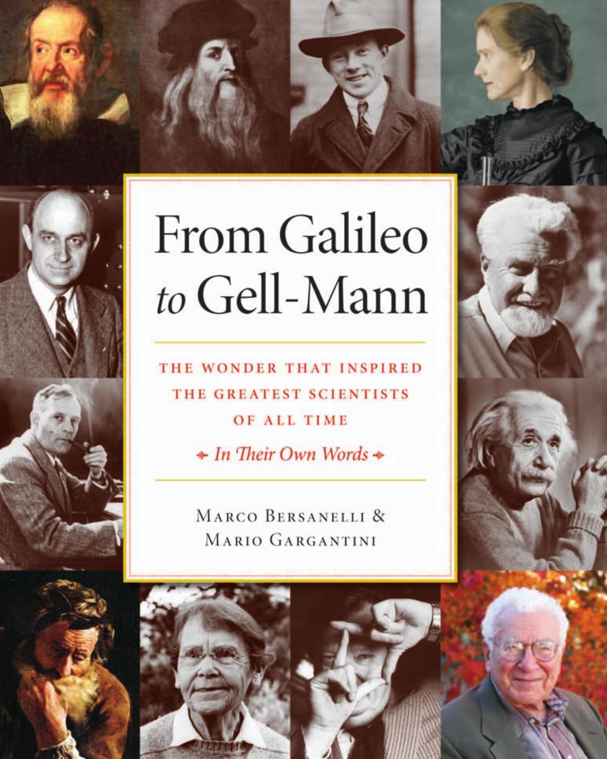 From Galileo to Gell-Mann - The Wonder that Inspired the Greatest Scientists of All Time In Their Own Words by Bersanelli Marco. Gargantini Mario