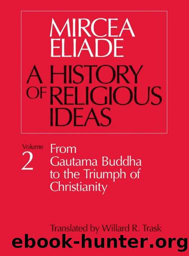 From Gautama Buddha to the Triumph of Christianity by Mircea Eliade