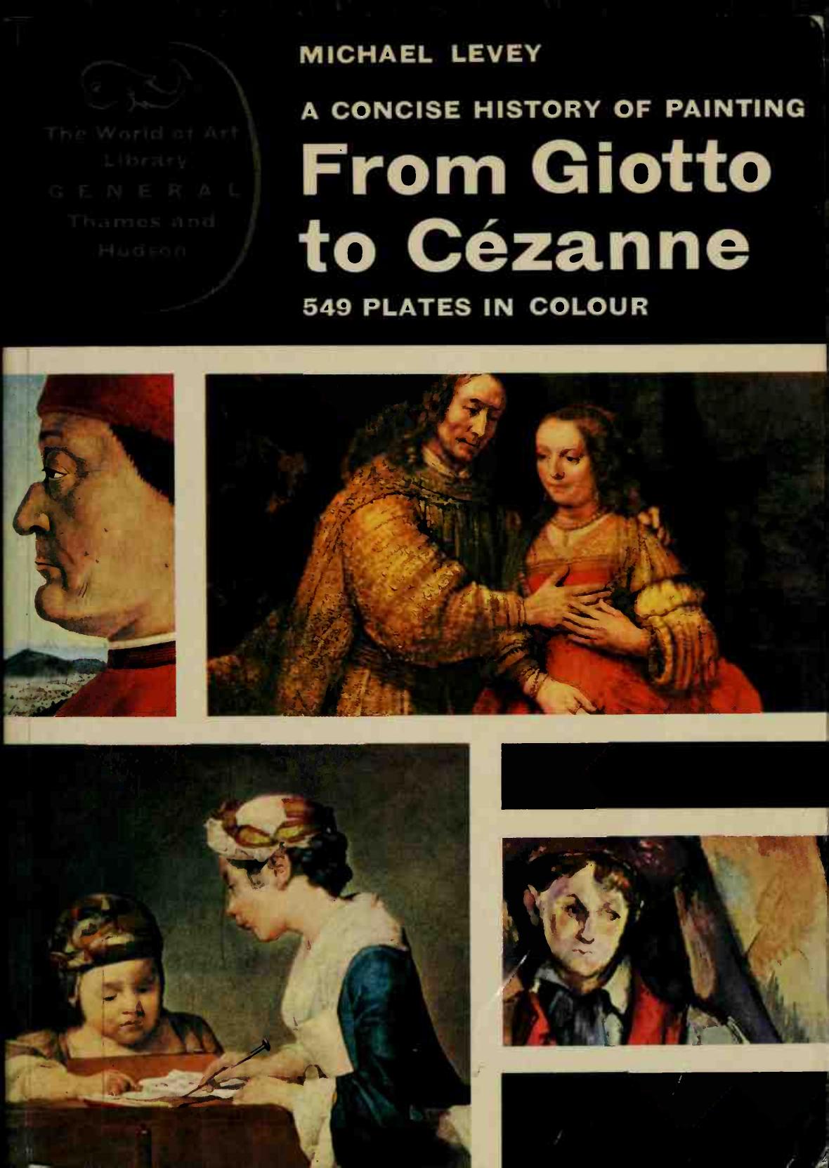 From Giotto to CÃ©zanne : a concise history of painting by Levey Michael 1927-