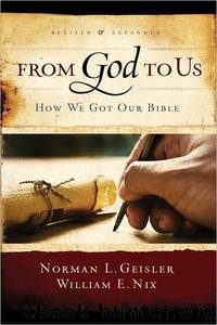 From God to Us Revised and Expanded: How We Got Our Bible by Norman L. Geisler