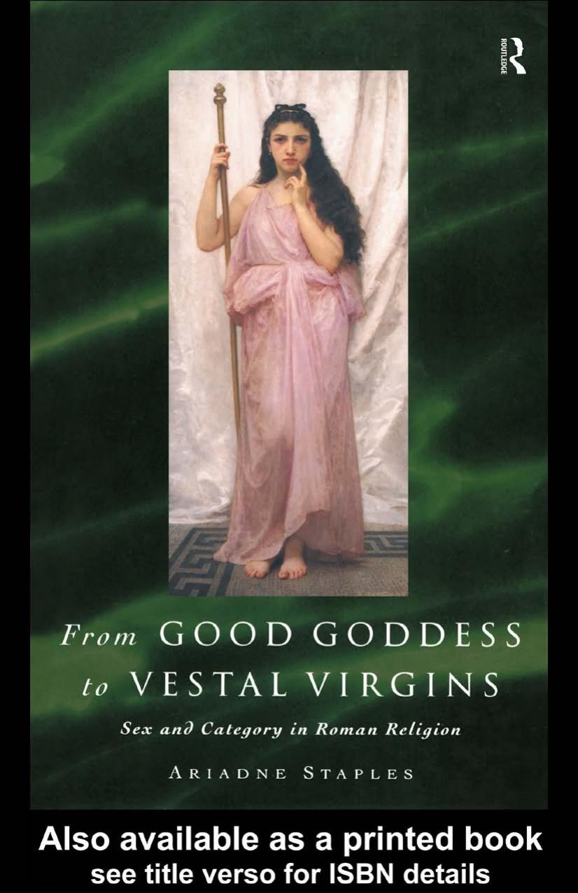 From Good Goddess To Vestal Virgins: Sex and Category in Roman Religion by Ariadne Staples