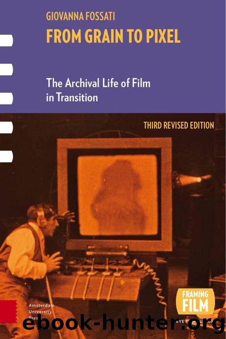 From Grain to Pixel: The Archival Life of Film in Transition by GIOVANNA FOSSATI
