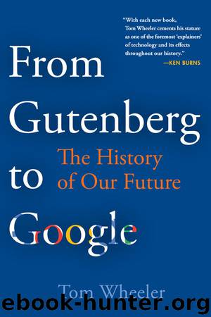 From Gutenberg to Google by Tom Wheeler
