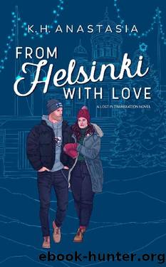 From Helsinki with Love: A Multicultural Holiday Hockey Romance (Lost in Translation Book 1) by K.H. Anastasia