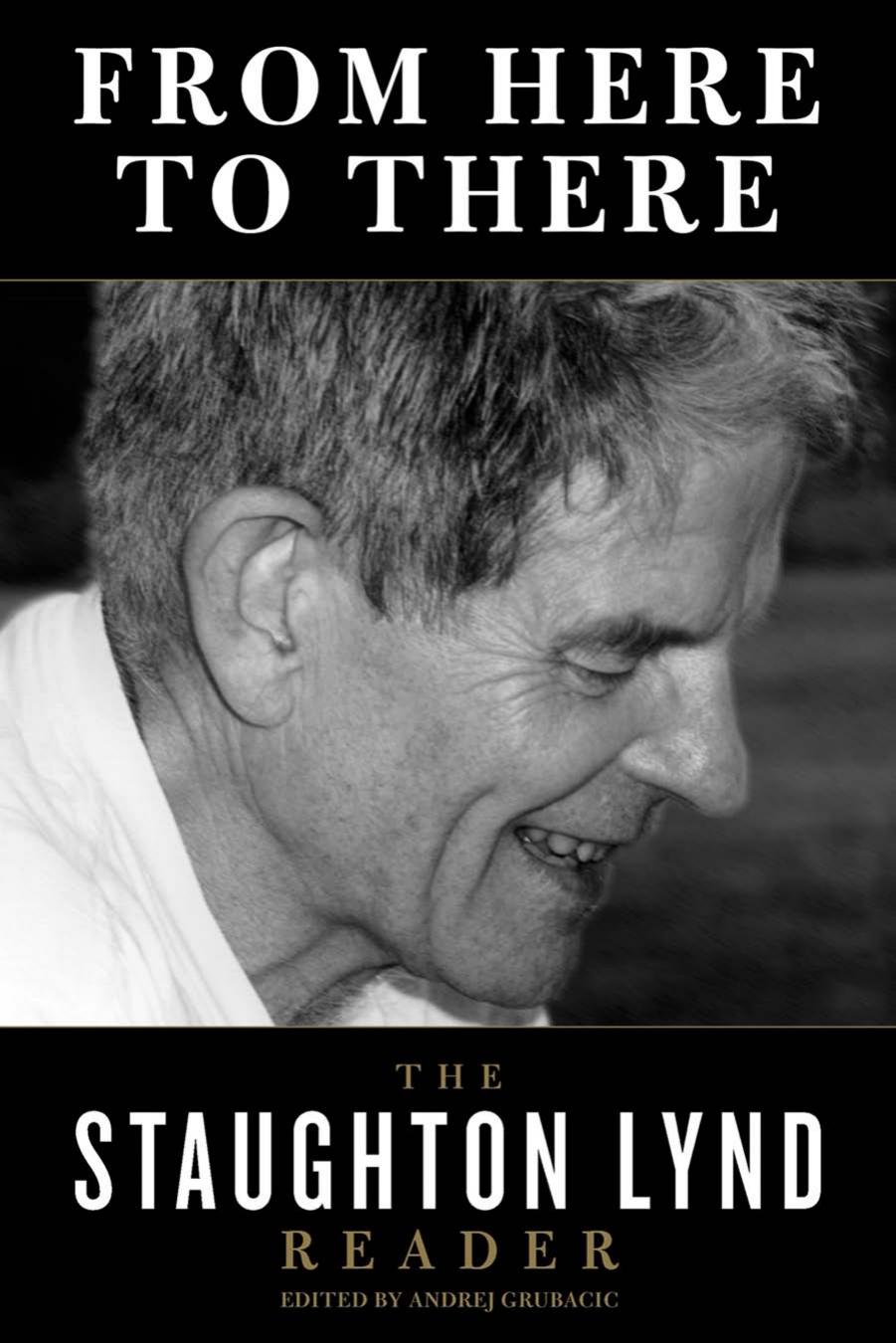 From Here to There: The Staughton Lynd Reader by Lynd and Grubacic