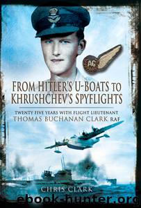 From Hitler's U-Boats to Kruschev's Spyflights by Clark Chris;