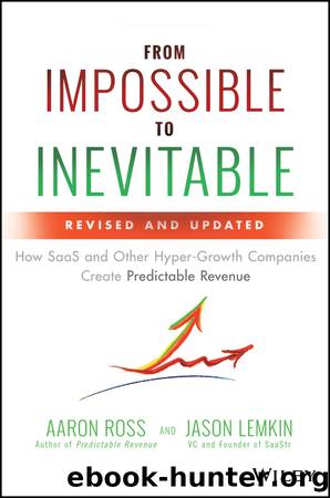 From Impossible to Inevitable: How SaaS and Other Hyper-Growth Companies Create Predictable Revenue by Aaron Ross & Jason Lemkin