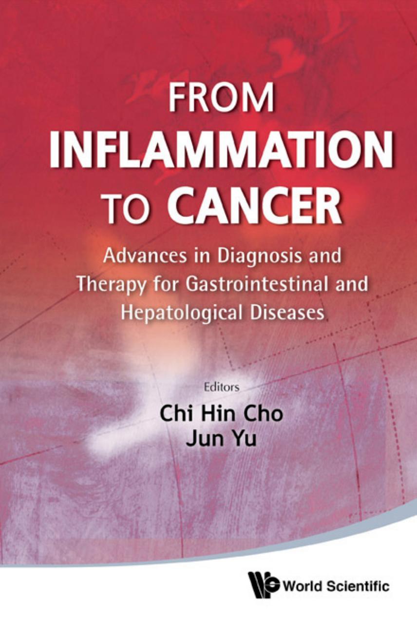 From Inflammation To Cancer: Advances In Diagnosis And Therapy For Gastrointestinal And Hepatological Diseases by Chi-hin Cho; Jun Yu