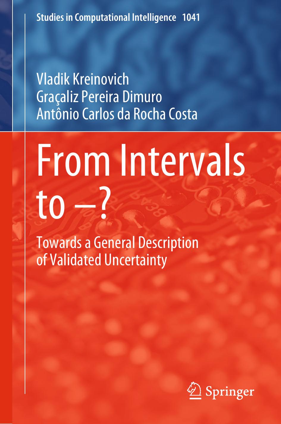 From Intervals to â?: Towards a General Description of Validated Uncertainty by Vladik Kreinovich Graçaliz Pereira Dimuro Antônio Carlos da Rocha Costa