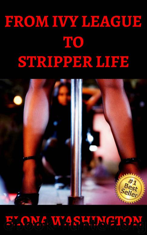 From Ivy League to Stripper Life by Elona Washington
