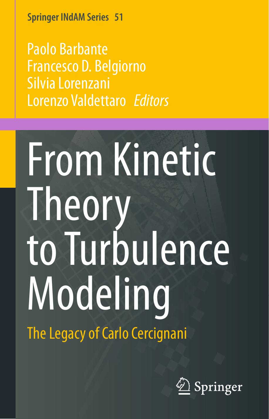 From Kinetic Theory to Turbulence Modeling: The Legacy of Carlo Cercignani by Paolo Barbante Francesco D. Belgiorno Silvia Lorenzani Lorenzo Valdettaro