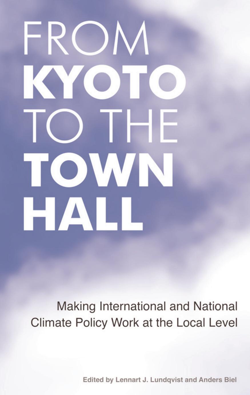 From Kyoto to the Town Hall: Making International and National Climate Policy Work at the Local Level by Lennart J. Lundqvist Anders Biel