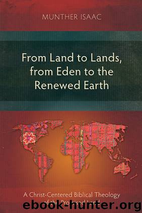 From Land to Lands, from Eden to the Renewed Earth by Munther Isaac