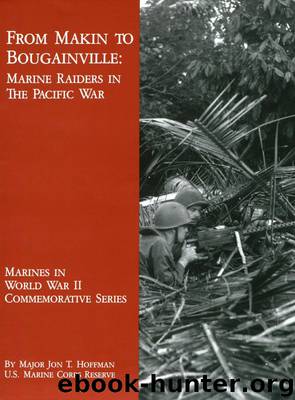 From Makin to Bougainville: Marine Raiders in the Pacific War by Jon T. Hoffman