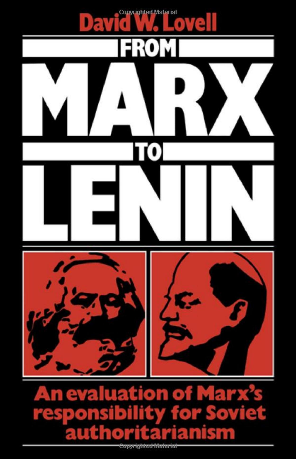 From Marx to Lenin: An evaluation of Marx's responsibility for Soviet authoritarianism by David W. Lovell