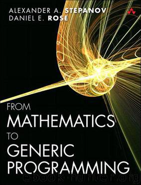 From Mathematics to Generic Programming by Alexander A. Stepanov & Daniel E. Rose
